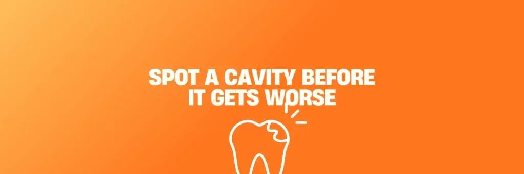 Spot a Cavity before it gets worse